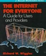 The Internet for Everyone: A Guide for Users & Providers - Wiggins, Richard