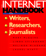 The Internet Handbook for Writers, Researchers, and Journalists - McGuire, Mary, and Stilborne, Linda, and McAdams, Melinda