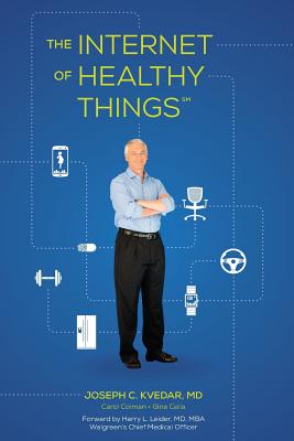 The Internet of Healthy Things - Colman, Carol, and Cella, Gina, and Leider MD, Mb Harry L (Foreword by)