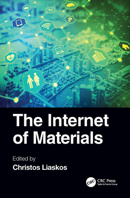 The Internet of Materials - Liaskos, Christos (Editor)