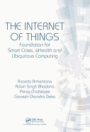 The Internet of Things: Foundation for Smart Cities, eHealth, and Ubiquitous Computing