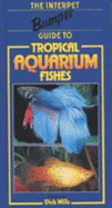 The Interpet Bumper Guide to Tropical Aquarium Fishes