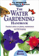 The Interpet Questions and Answers Manual: The Water Gardening Handbook