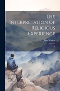 The Interpretation of Religious Experience: 1