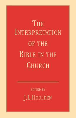 The Interpretation of the Bible in the Church - Houlden, J. L. (Editor)