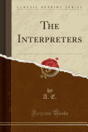 The Interpreters (Classic Reprint)