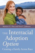 The Interracial Adoption Option: Creating a Family Across Race