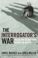 The Interrogator's War: Inside the secret war against Al Qaeda