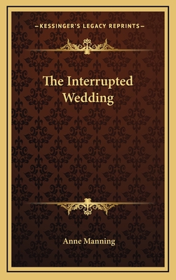 The Interrupted Wedding - Manning, Anne