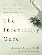 The Intertility Cure: The Ancient Chinese Wellness Program for Getting Pregnant and Having Healthy Babies