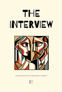 The Interview And Other Bilingual French-English Stories for Beginners