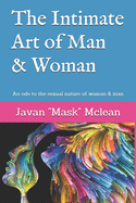 The intimate art of man & woman: An ode to the sexual nature of woman & man