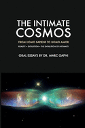 The Intimate Cosmos: From Homo Sapiens to Homo Amor: Reality = Evolution = The Evolution of Intimacy