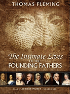 The Intimate Lives of the Founding Fathers - Fleming, Thomas, and Garcia, Paul Michael (Read by), and Morey, Arthur (Read by)