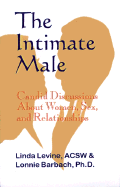 The Intimate Male: Candid Discussions about Women, Sex, and Relationships - Levine, Linda