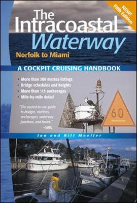 The Intracoastal Waterway: Norfolk to Miami: A Cockpit Cruising Handbook, Fifth Edition - Moeller, Jan, and Moeller, Bill, and Moeller Jan