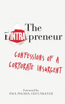 The Intrapreneur: Confessions of a corporate insurgent - Bulloch, Gib