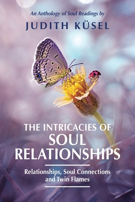 The Intricacies of Soul Relationships - Ksel, Judith