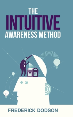 The Intuitive Awareness Method - Dodson, Frederick