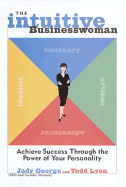 The Intuitive Businesswoman: Achieve Success Through the Power of Your Personality