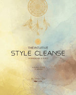 The Intuitive Style Cleanse: A Guided Style Planner