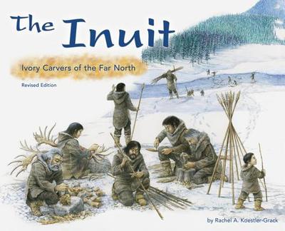 The Inuit: Ivory Carvers of the Far North - Koestler-Grack, Rachel A