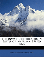 The Invasion of the Crimea: Battle of Inkerman. 1st Ed. 1875