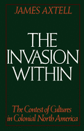 The Invasion Within: The Contest of Cultures in Colonial North America