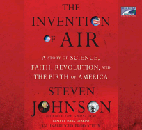 The Invention of Air: A Story of Science, Terror, and the Birth of America