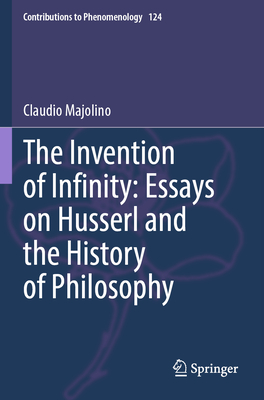 The Invention of Infinity: Essays on Husserl and the History of Philosophy - Majolino, Claudio