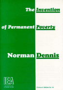 The Invention of Permanent Poverty - Dennis, Norman