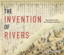 The Invention of Rivers: Alexander's Eye and Ganga's Descent