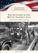 The Invention of the Moving Assembly Line: A Revolution in Manufacturing