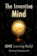 The Inventive Mind: The ADHD Learning Model