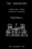 The Inventors -- Football: Ingenious Ideas Creative Designs