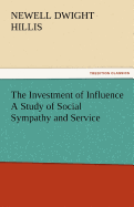 The Investment of Influence a Study of Social Sympathy and Service