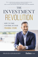 The Investment Revolution: How to Take Control of Your Financial Future