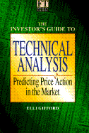 The Investor's Guide to Technical Analysis: Predicting Price Action in the Market