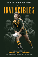 The Invincibles: The Inside Story of the 1982 Kangaroos, the Team That Changed Rugby Forever
