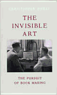 The Invisible Art: The Pursuit of Book Making - Hurst, Christopher