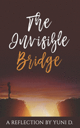 The Invisible Bridge: A Reflection by Yuni D.