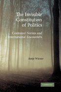 The Invisible Constitution of Politics: Contested Norms and International Encounters