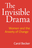 The Invisible Drama: Women and the Anxiety of Change