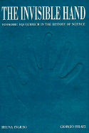 The Invisible Hand: Economic Equilibrium in the History of Science - Ingaro, Bruna, and Ingrao, Bruna, and Israel, Giorgio