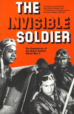 The Invisible Soldier: The Experience of the Black Soldier, World War II - Penick Motley, Mary (Editor), and Queen, Howard Donovan (Foreword by)