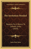 The Invitation Heeded: Reasons for a Return to Catholic Unity (1870)