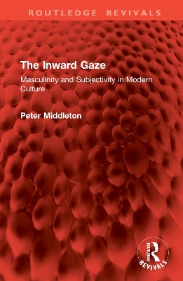 The Inward Gaze: Masculinity and Subjectivity in Modern Culture - Middleton, Peter