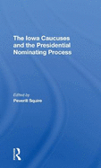 The Iowa Caucuses And The Presidential Nominating Process