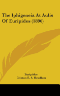 The Iphigeneia At Aulis Of Euripides (1896) - Euripides, and Headlam, Clinton E S (Introduction by)
