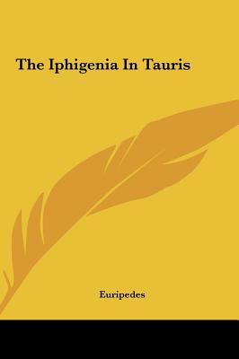 The Iphigenia in Tauris - Euripedes